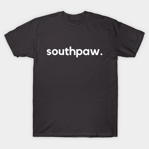 Southpaw- a design for lefties T-Shirt by C-Dogg